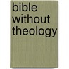 Bible Without Theology door Robert A. Oden