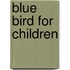 Blue Bird for Children