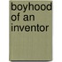 Boyhood of an Inventor