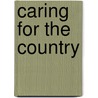 Caring For The Country door Howard K. Rabinowitz