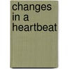Changes In A Heartbeat by Aqeela Anwer Sheikh