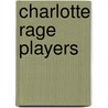 Charlotte Rage Players by Not Available