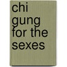Chi Gung for the Sexes door Bruce Frantzis
