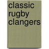 Classic Rugby Clangers door David Mortimer