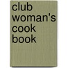 Club Woman's Cook Book by Ramblers' Club
