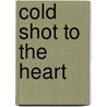 Cold Shot to the Heart door Wallace Stroby