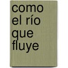 Como el río que fluye by Paulo Coelho