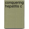 Conquering Hepatitis C door Willis C.C. Maddrey