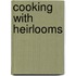 Cooking with Heirlooms