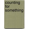 Counting For Something door William S. Peters