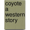 Coyote a Western Story door James Roberts