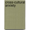 Cross-Cultural Anxiety by Charles D. Spielberger