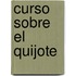 Curso Sobre El Quijote