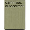 Damn You, Autocorrect! by Jillian Madison