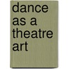 Dance As A Theatre Art by Selma Jeanne Cohen