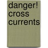 Danger! Cross Currents door Sharon Gilligan
