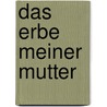 Das Erbe meiner Mutter door Ruth Seelig