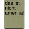 Das Ist Nicht Amerika! door Vidal