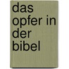 Das Opfer in der Bibel by Friedrich Weinreb