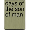 Days Of The Son Of Man door Daniel March