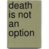 Death Is Not an Option door R. Hoffman Gary