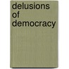 Delusions Of Democracy door Moses Weldon Sowards
