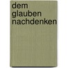 Dem Glauben nachdenken door Klaus Müller