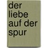 Der Liebe auf der Spur