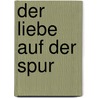 Der Liebe auf der Spur door Catherine Fox