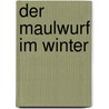 Der Maulwurf im Winter by Hana Doskocilova