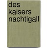 Des Kaisers Nachtigall door Hans Christian Andersen