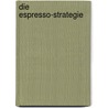 Die Espresso-Strategie door Hans Kreis