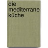 Die Mediterrane Küche by Alain Ducasse
