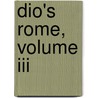 Dio's Rome, Volume Iii door Baldwin Herbert Foster