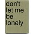 Don't Let Me Be Lonely