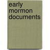 Early Mormon Documents door Onbekend