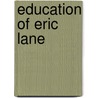 Education of Eric Lane by Stephen McKenna