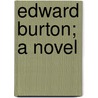 Edward Burton; A Novel by Mrs Henry Wood