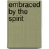 Embraced By The Spirit