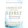 Embraced By The Spirit by Dr Charles R. Swindoll