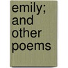 Emily; And Other Poems by John Newton Brown