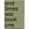 End Times War Book One door William Tullar