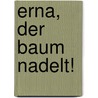 Erna, der Baum nadelt! door Robert Gernhardt