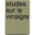 Etudes Sur Le Vinaigre
