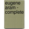 Eugene Aram - Complete by Sir Edward Bulwar Lytton