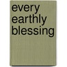Every Earthly Blessing door Esther De Waal