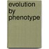 Evolution by Phenotype