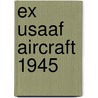 Ex Usaaf Aircraft 1945 door Andrzej Morgala