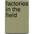 Factories in the Field