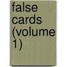 False Cards (Volume 1) door Hawley Smart